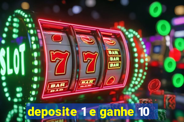 deposite 1 e ganhe 10